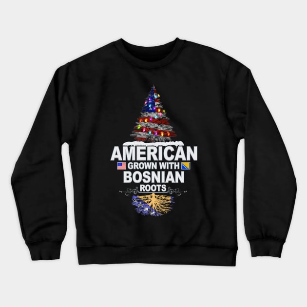 Christmas Tree  American Grown With Bosnian Roots - Gift for Bosnian Herzegovinian From Bosnia And Herzegovina Crewneck Sweatshirt by Country Flags